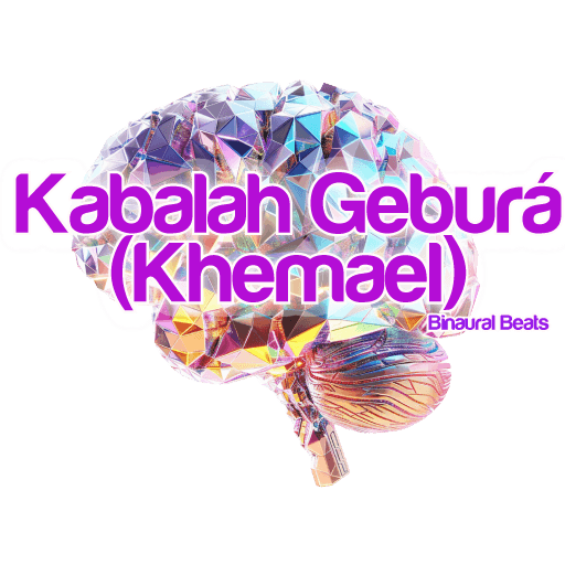 Vibrational Tone of the Kabalah Geburá (Khemael)